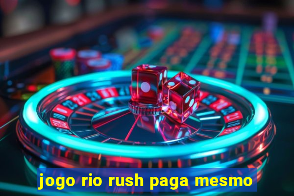 jogo rio rush paga mesmo